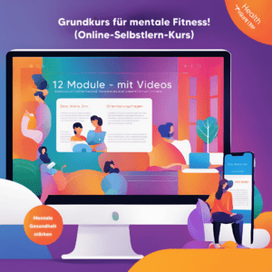 Grundkurs für mentale Fitness! (Online-Selbstlern-Kurs)